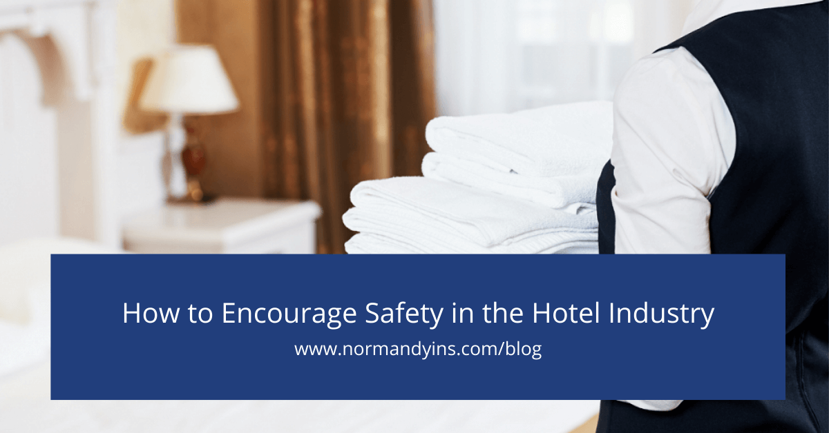 How to Encourage Safety in the Hotel Industry Normandy Insurance